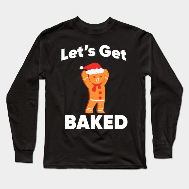 Let's Get Baked Gingerbread Christmas Cookie Long Sleeve T-Shirt by TheAwesome